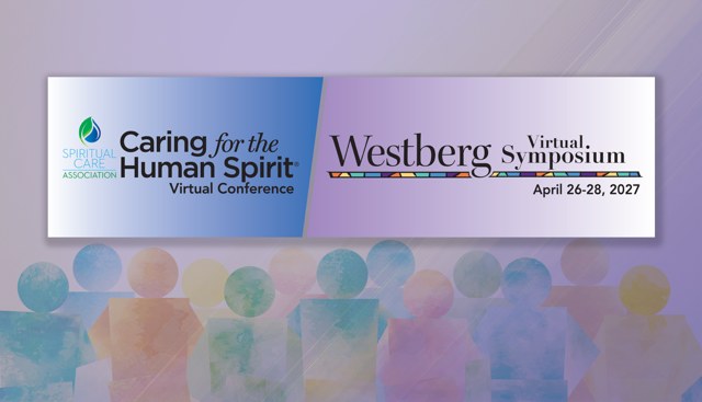 Caring for the Human Spirit Virtual Conference and Westberg Virtual Symposium, April 26-28, 2027